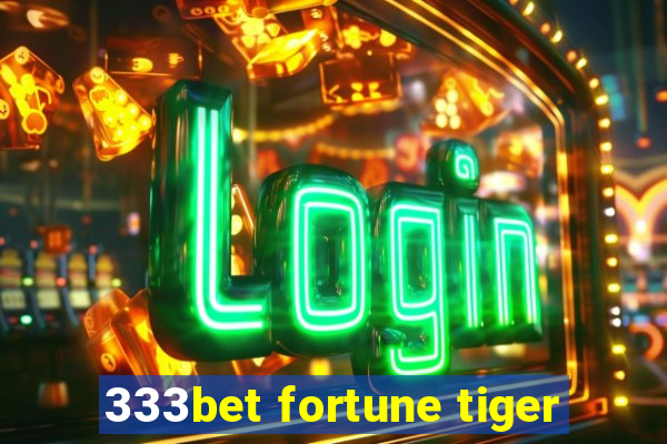 333bet fortune tiger